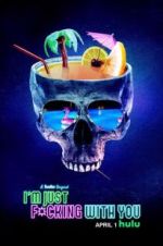 Watch I\'m Just F*cking With You 9movies