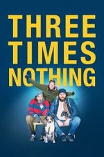 Watch Three Times Nothing 9movies