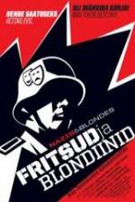Watch Fritsud ja blondiinid 9movies