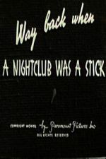 Watch Way Back When a Nightclub Was a Stick 9movies