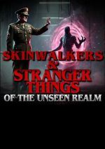 Watch Skinwalkers and Stranger Things of the Unseen Realm 9movies