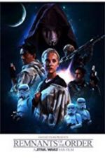 Watch Remnants of the Order: A Star Wars Fan Film 9movies