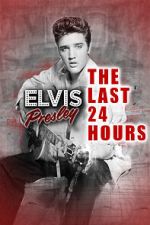Watch The Last 24 Hours: Elvis Presley 9movies