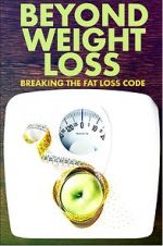 Watch Beyond Weight Loss: Breaking the Fat Loss Code 9movies