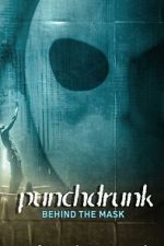 Watch Punchdrunk: Behind the Mask 9movies