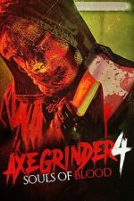 Watch Axegrinder 4: Souls of Blood 9movies