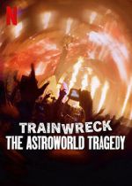 Watch Trainwreck: The Astroworld Tragedy 9movies