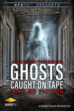 Watch Ghosts Caught on Tape: Fact or Fiction? 9movies