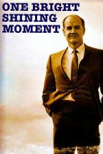 Watch One Bright Shining Moment: The Forgotten Summer of George McGovern 9movies