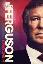 Watch Sir Alex Ferguson: Never Give In 9movies