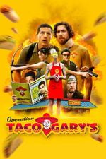 Watch Operation Taco Gary\'s 9movies