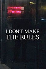 Watch I Dont Make the Rules 9movies