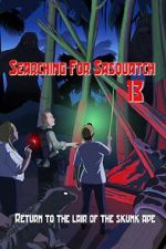 Watch Searching for Sasquatch 13: Return to the Lair of the Skunk Ape 9movies