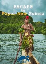 Watch Escape to Papua New Guinea 9movies