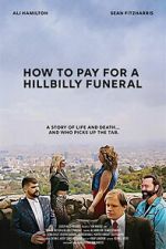 Watch How to Pay for a Hillbilly Funeral 9movies