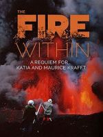 Watch The Fire Within: A Requiem for Katia and Maurice Krafft 9movies