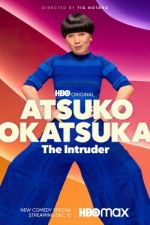 Watch Atsuko Okatsuka: The Intruder 9movies