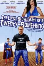 Watch The Long Slow Death of a Twenty-Something 9movies