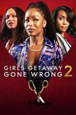 Watch Girls Getaway Gone Wrong 2 9movies