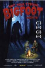 Watch Not Your Typical Bigfoot Movie 9movies