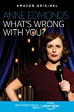 Watch Anne Edmonds: What\'s Wrong with You? 9movies