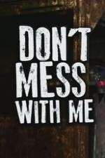 Watch Donâ€™t Mess With Me 9movies