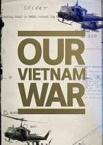 Watch Our Vietnam War 9movies