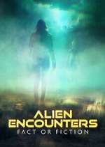 Watch Alien Encounters: Fact or Fiction 9movies