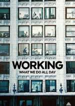 Watch Working: What We Do All Day 9movies