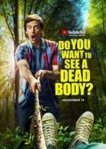 Watch Do You Want to See a Dead Body? 9movies