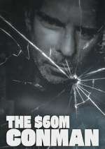Watch The Sixty Million Dollar Conman 9movies