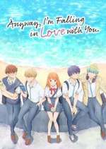 Watch Anyway, I\'m Falling in Love with You. 9movies