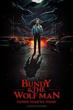 Bundy & The Wolf Man: Closer Than We Think