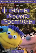 I Hate Found Footage